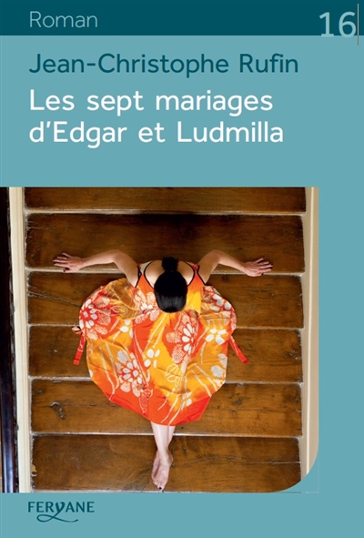 Les sept mariages d'Edgar et Ludmilla Jean-Christophe Rufin