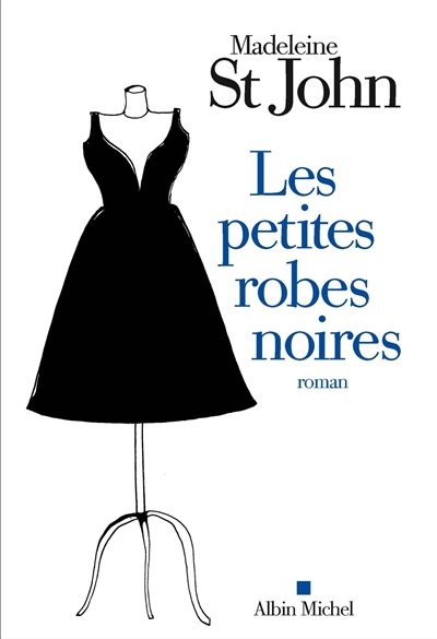 Les petites robes noires roman Madeleine St John traduit de l'anglais (Australie) par Sabine Porte