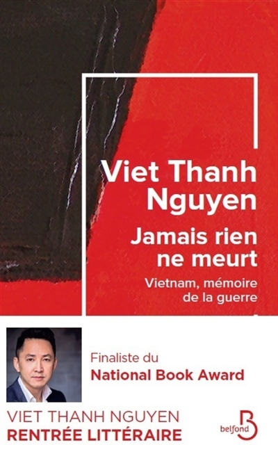 Jamais rien ne meurt Vietnam, mémoire de la guerre Viet Thanh Nguyen traduit de l'américain par Valérie Bourgeois