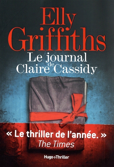 Le journal de Claire Cassidy Elly Griffiths traduit de l'anglais (Royaume-Uni) par Elie Robert-Nicoud
