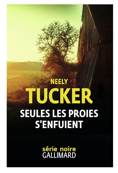 Seules les proies s'enfuient Neely Tucker traduit de l'anglais (américain) par Sébastien Raizer