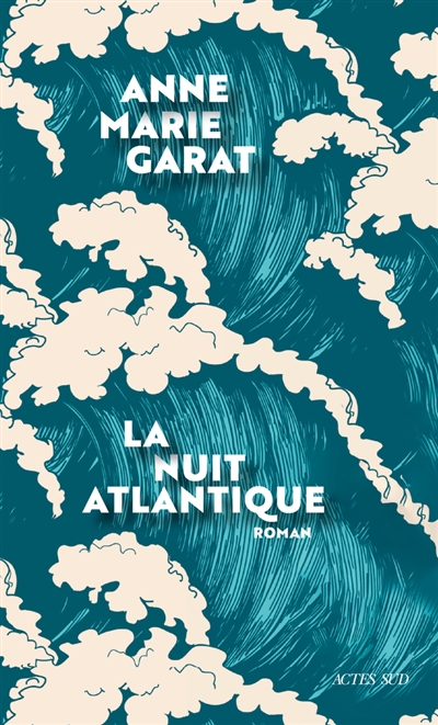 La nuit atlantique roman Anne-Marie Garat