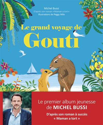Le grand voyage de Gouti Michel Bussi, d'après son roman Maman a tort illustration Peggy Nille
