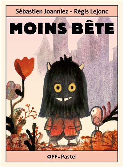 Moins bête texte de Sébastien Joanniez illustrations de Régis Lejonc