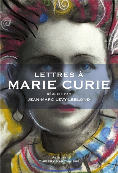 Lettres à Marie Curie réunies par Jean-Marc Lévy-Leblond