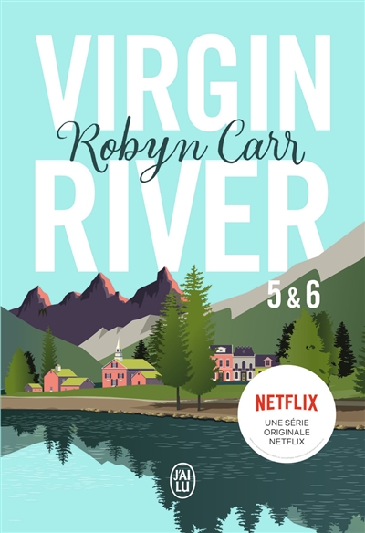 Virgin River 5 & 6 Robyn Carr traduit de l'anglais (Etats-Unis) par Cécile Ardilly, Sophie Dalle