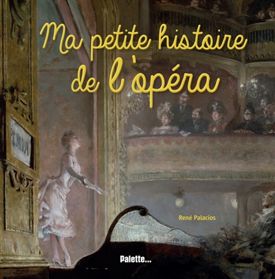 Ma petite histoire de l'opéra René Palacios