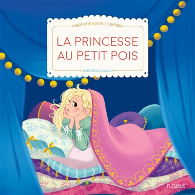 La princesse au petit pois Christelle Galloux texte adapté d'un conte de Hans Christian Andersen