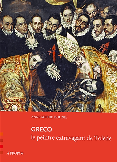 Greco le peintre extravagant de Tolède Anne-Sophie Molinié