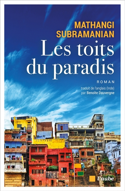 Les toits du paradis Mathangi Subramanian roman traduit de l'anglais (Inde) par Benoîte Dauvergne