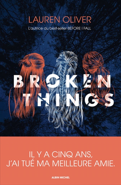 Broken things Lauren Oliver traduit de l'anglais (Etats-Unis) par Alice Delarbre