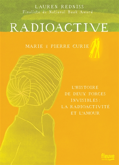 Radioactive Marie & Pierre Curie, l'histoire de deux forces invisibles la radioactivité et l'amour Lauren Redniss traduit de l'anglais (Etats-Unis) par Carine Chichereau
