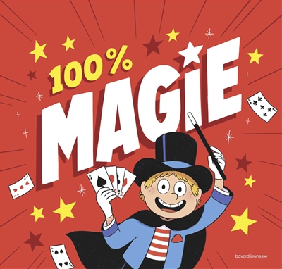 100 % magie 20 tours expliqués pas à pas conception des tours et textes Sébastien Mossière et Bruno Muscat illustrations Vincent Caut