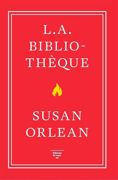 L.A. bibliothèque Susan Orlean traduit de l'anglais (Etats-Unis) par Sylvie Schneiter