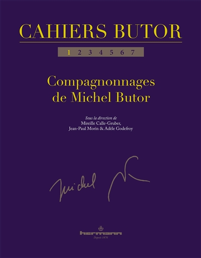 Cahiers Butor. 1 Compagnonnages de Michel Butor sous la direction de Mireille Calle-Gruber, Jean-Paul Morin & Adèle Godefroy