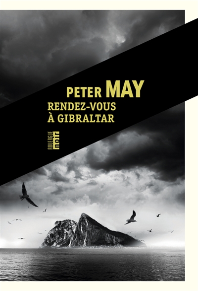 Rendez-vous à Gibraltar Peter May traduit de l'anglais par Ariane Bataille