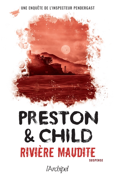 Rivière maudite une enquête de l'inspecteur Pendergast Douglas Preston & Lincoln Child traduit de l'américain par Sebastian Danchin