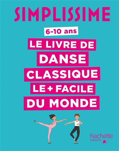 Simplissime le livre de danse classique le + facile du monde 6-10 ans Delphine Soucail