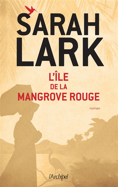 L'île de la mangrove rouge roman Sarah Lark traduit de l'allemand par Jean-Marie Argelès