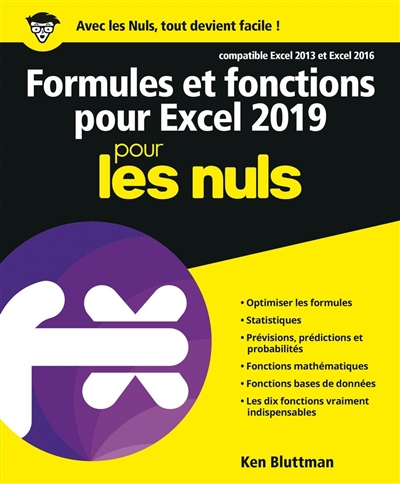 Formules et fonctions pour Excel 2019 pour les nuls compatible Excel 2013 et Excel 2016 Ken Bluttman traduction Philippe Escartin