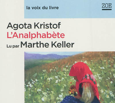 L'analphabète Agota Kristof lu par Marthe Keller