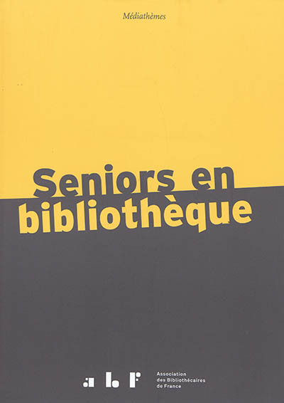 Seniors en bibliothèque sous la direction de Sophie Agié-Carré préface Sophie Agié-Carré, Benjamin Sausin