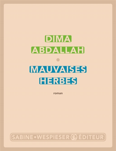 Mauvaises herbes roman Dima Abdallah