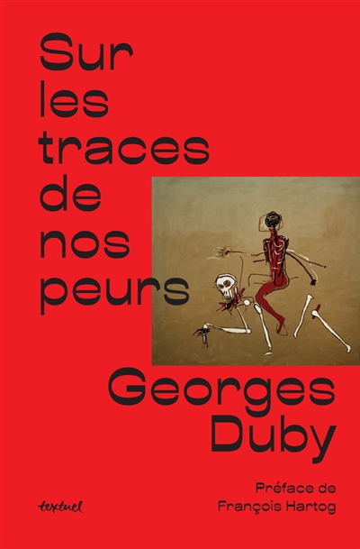 Sur les traces de nos peurs Georges Duby préface de François Hartog