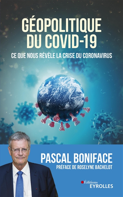 Géopolitique du Covid-19 ce que nous révèle la crise du coronavirus Pascal Boniface préface de Roselyne Bachelot