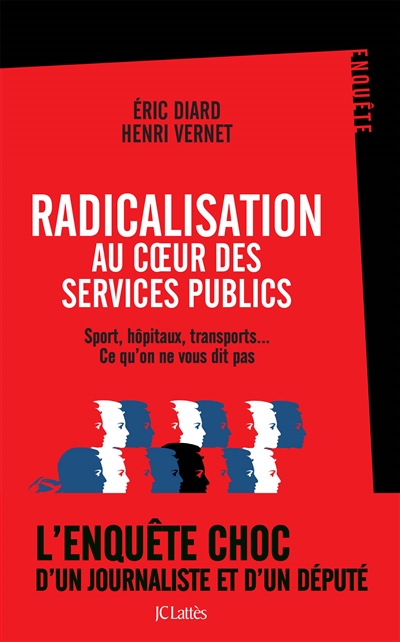Radicalisation au coeur des services publics sport, hôpitaux, transports... Ce qu'on ne vous dit pas Eric Diard et Henri Vernet