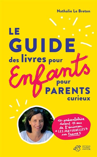 Le guide des livres pour enfants pour parents curieux Nathalie Le Breton préface Michaël Larrar