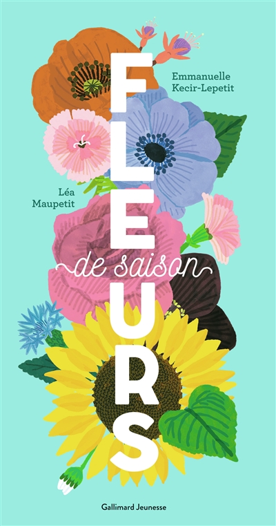 Fleurs de saison Emmanuelle Kecir-Lepetit illustrations Léa Maupetit