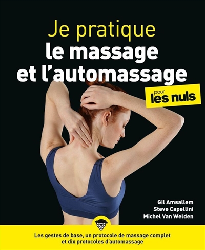 Je pratique le massage et l'automassage pour les nuls Gil Amsallem, Steve Capellini, Michel Van Welden
