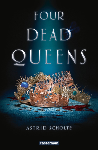 Four dead queens Astrid Scholte traduit de l'anglais (Etats-Unis) par Elsa Pellegri