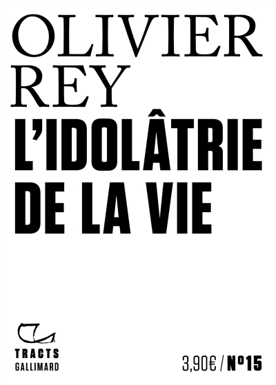 L'idolâtrie de la vie Olivier Rey