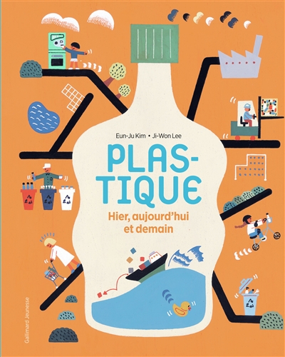 Plastique hier, aujourd'hui et demain Eun-Ju Kim illustrations Ji-Won Yi traduction Bérengère Viennot