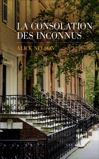 La consolation des inconnus Alice Nelson traduit de l'anglais (Australie) par Nathalie Peronny