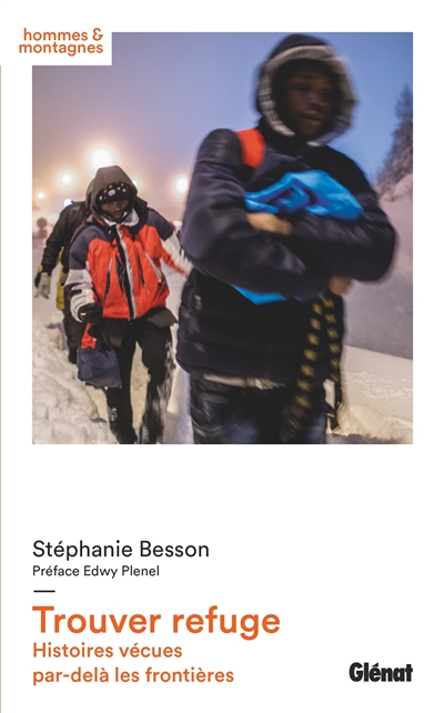 Trouver refuge histoires vécues par-delà les frontières Stéphanie Besson préface Edwy Plenel