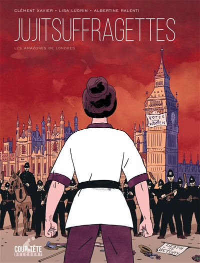 Jujitsuffragettes les Amazones de Londres scénario Clément Xavier dessin Lisa Lugrin couleur Albertine Ralenti préface d'Elsa Dorlin