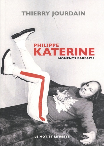 Philippe Katerine moments parfaits Thierry Jourdain