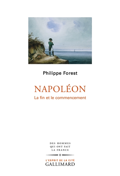 Napoléon la fin et le commencement Philippe Forest