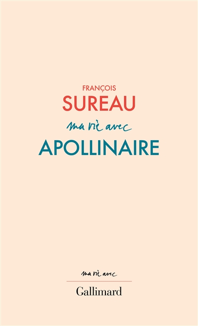 Ma vie avec Apollinaire François Sureau