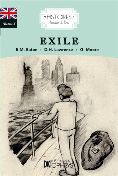 Exile George Moore, Edith Maude Eaton, D.H. Lawrence choix des textes, adaptation et notes Marie-Christine Fenwick