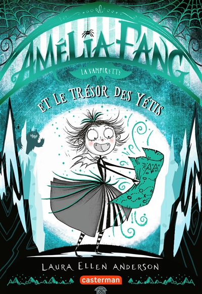 Amelia Fang la vampirette et le trésor du yéti Laura Ellen Anderson traduit de l'anglais par Valérie Le Plouhinec