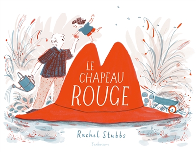 Le chapeau rouge Rachel Stubbs traduit de l'anglais (UK) par Emmanuelle Beulque