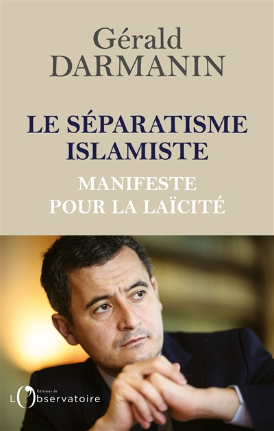 Le séparatisme islamiste manifeste pour la laïcité Gérald Darmanin