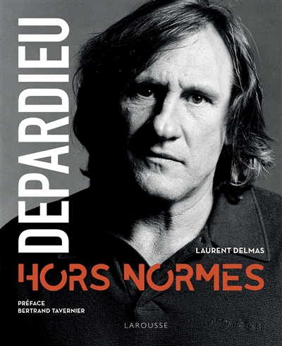 Depardieu, hors normes Laurent Delmas préface Bertrand Tavernier
