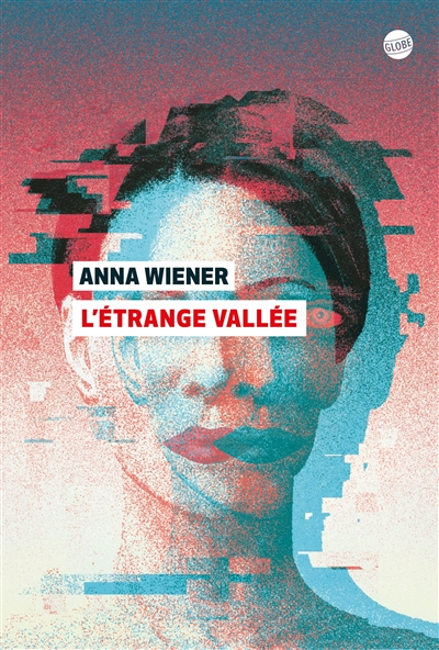 L'étrange vallée Anna Wiener traduit de l'anglais (Etats-Unis) par Nathalie Peronny