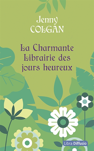 La charmante librairie des jours heureux Jenny Colgan traduit de l'anglais par Laure Motet
