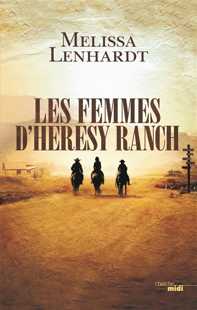 Les femmes d'Heresy Ranch Melissa Lenhardt traduit de l'anglais (Etats-Unis) par Tania Capron